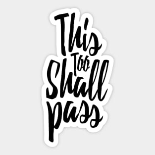 This Too Shall Pass Sticker